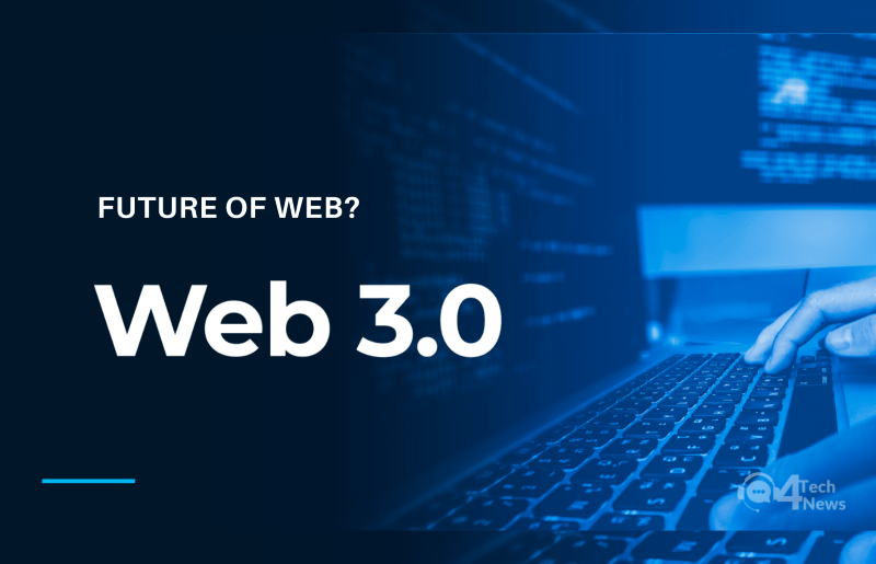 Tại sao Web 3.0 là kỷ nguyên mới cho thế hệ tiếp theo - 4TechNews