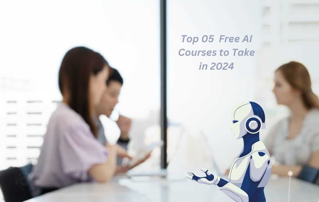Top 05 free AI courses to take on E-learning platform in 2024